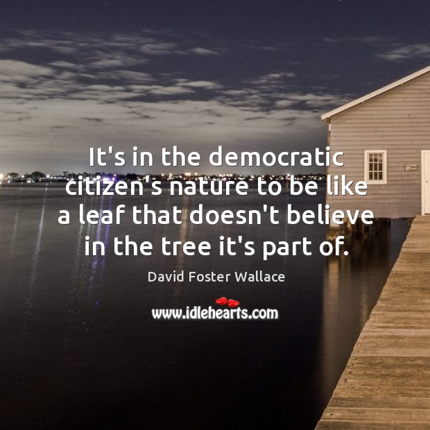 It’s in the democratic citizen’s nature to be like a leaf that Image