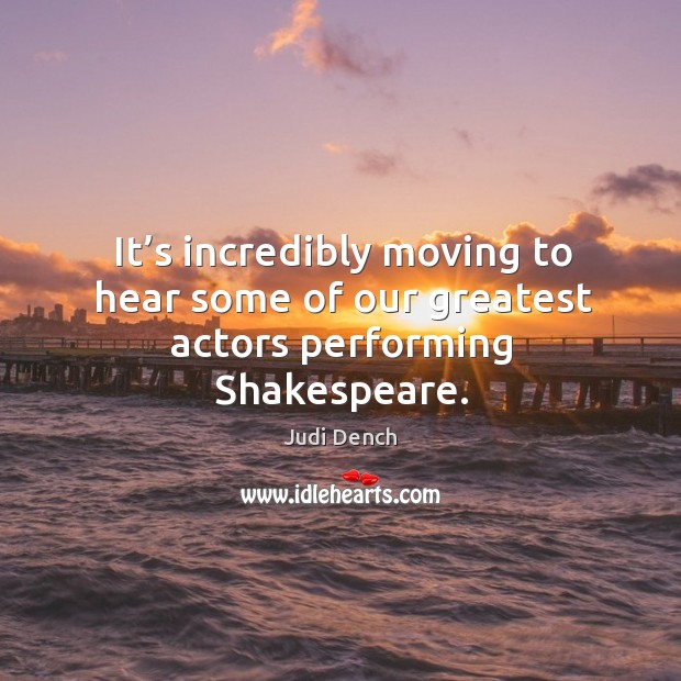 It’s incredibly moving to hear some of our greatest actors performing shakespeare. Image