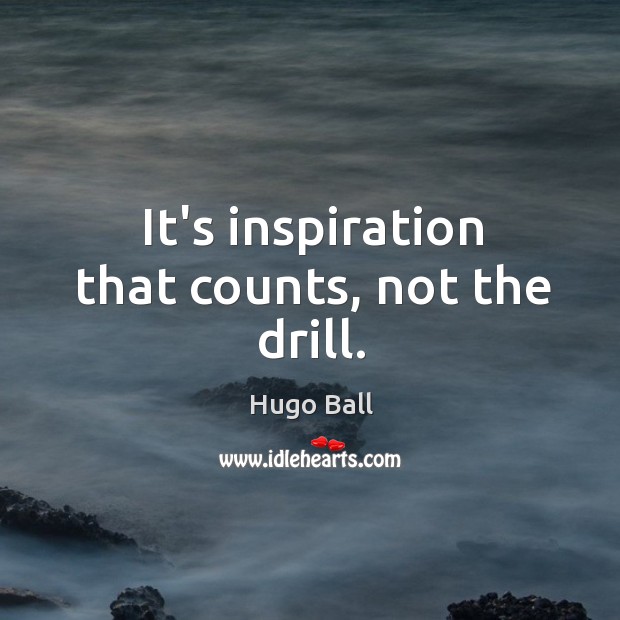 It’s inspiration that counts, not the drill. Image
