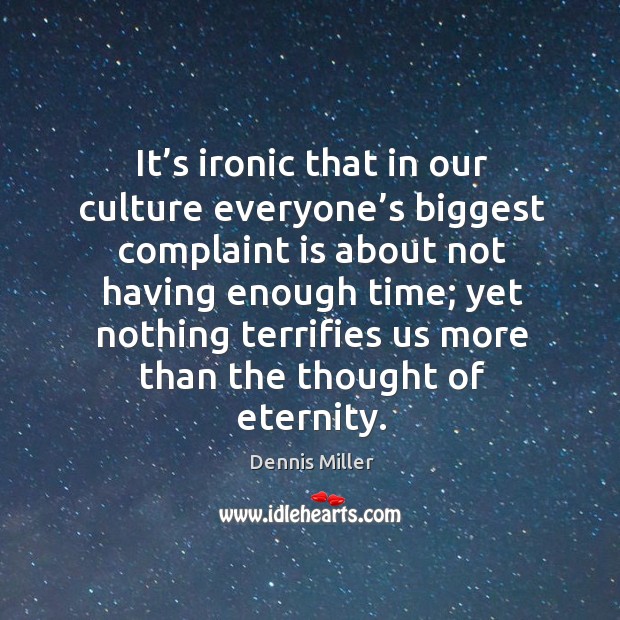It’s ironic that in our culture everyone’s biggest complaint is about not having enough time; Image