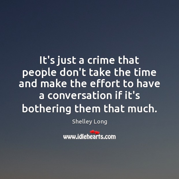 It’s just a crime that people don’t take the time and make Effort Quotes Image