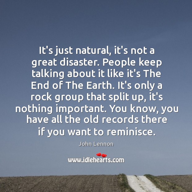 It’s just natural, it’s not a great disaster. People keep talking about Image
