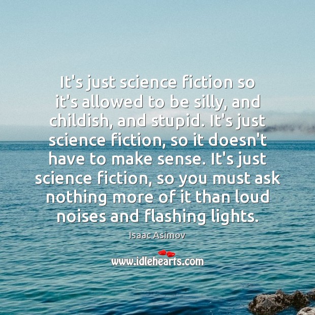 It’s just science fiction so it’s allowed to be silly, and childish, Image