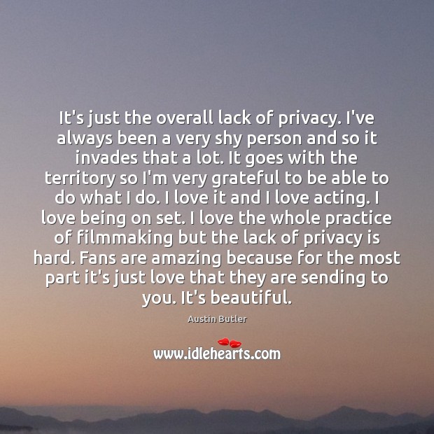 It’s just the overall lack of privacy. I’ve always been a very Image