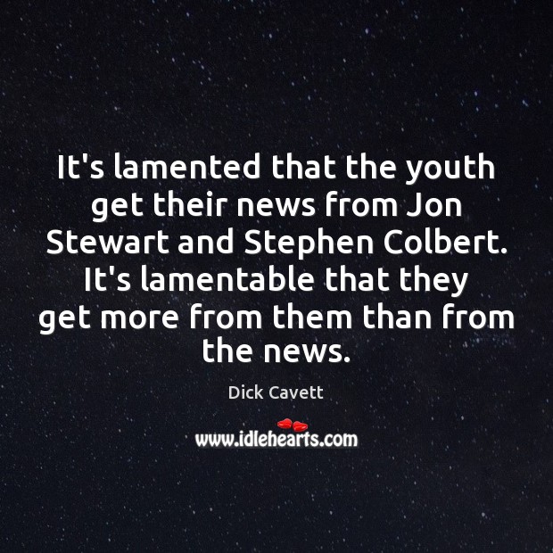 It’s lamented that the youth get their news from Jon Stewart and Image