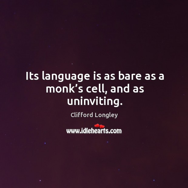 Its language is as bare as a monk’s cell, and as uninviting. Image