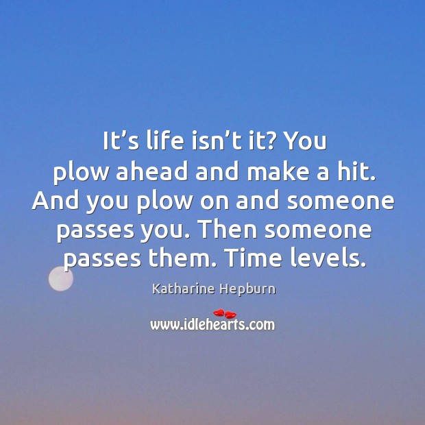 It’s life isn’t it? you plow ahead and make a hit. Image