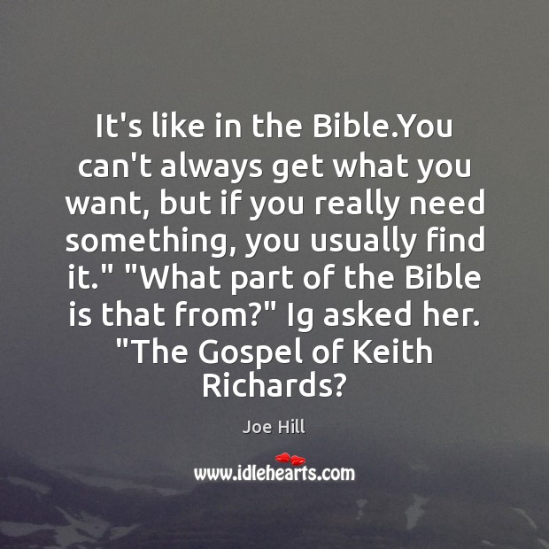 It’s like in the Bible.You can’t always get what you want, Joe Hill Picture Quote