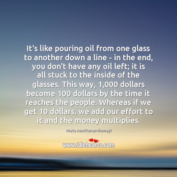 It’s like pouring oil from one glass to another down a line Mata Amritanandamayi Picture Quote