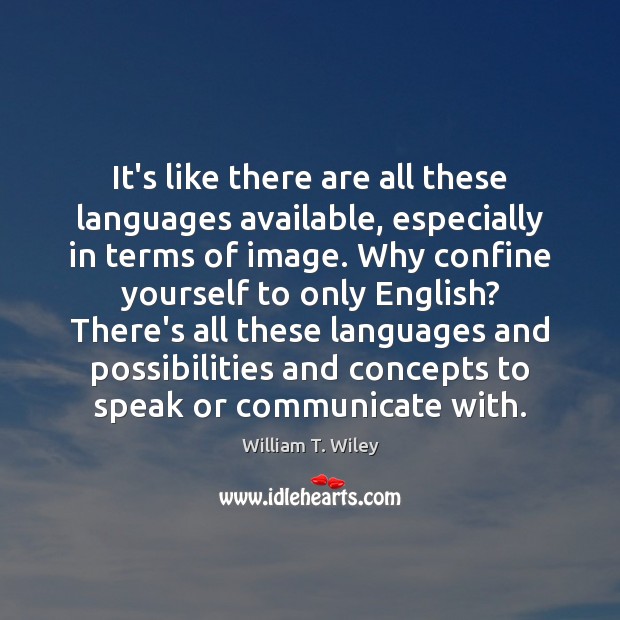 It’s like there are all these languages available, especially in terms of Communication Quotes Image