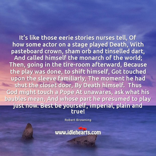 It’s like those eerie stories nurses tell, Of how some actor on Be Yourself Quotes Image