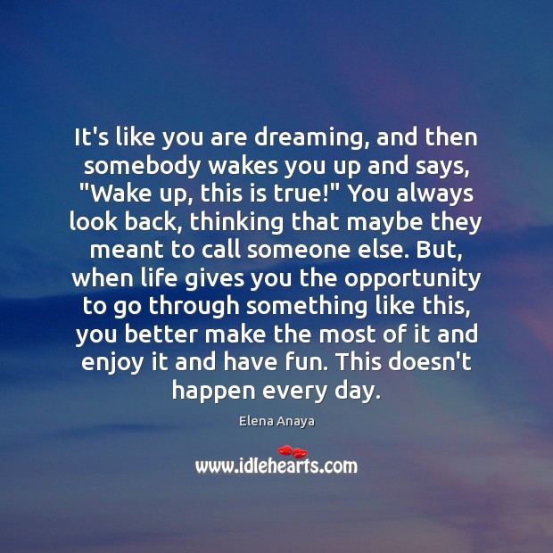 It’s like you are dreaming, and then somebody wakes you up and Dreaming Quotes Image