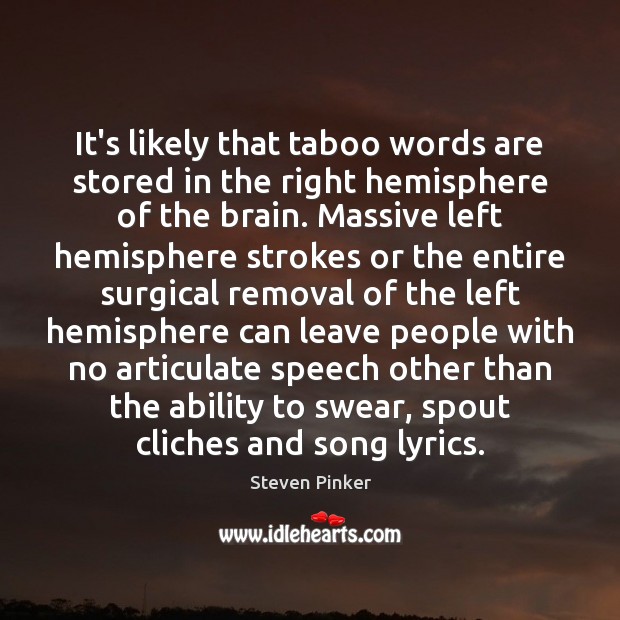 It’s likely that taboo words are stored in the right hemisphere of Steven Pinker Picture Quote
