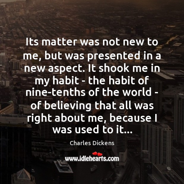 Its matter was not new to me, but was presented in a Charles Dickens Picture Quote