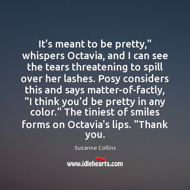 It’s meant to be pretty,” whispers Octavia, and I can see the Thank You Quotes Image