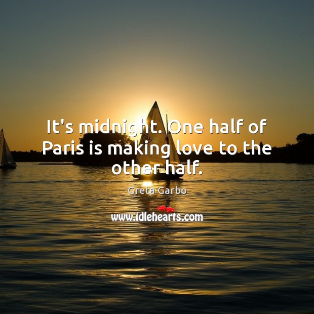 It’s midnight. One half of Paris is making love to the other half. Image