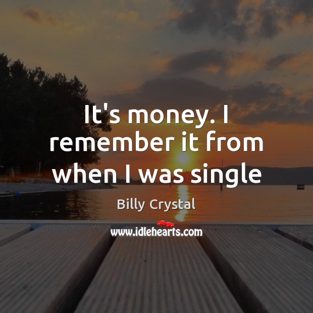 It’s money. I remember it from when I was single Image