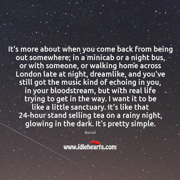 It’s more about when you come back from being out somewhere; in Image