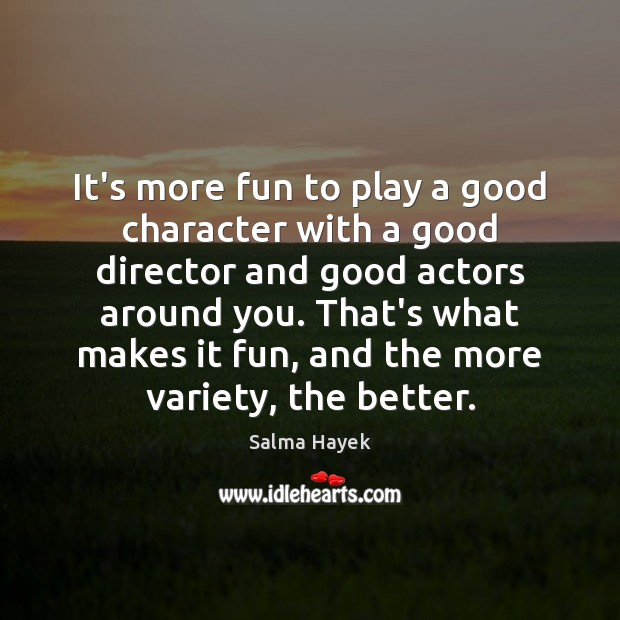 It’s more fun to play a good character with a good director Good Character Quotes Image