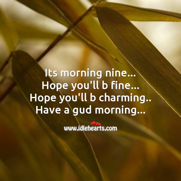 Its morning nine Good Morning Messages Image