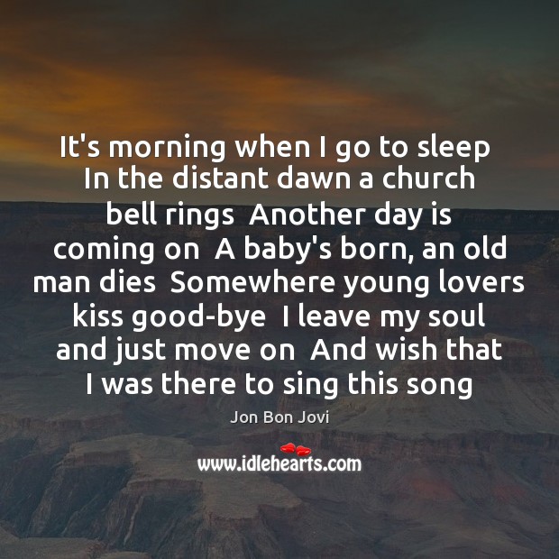 It’s morning when I go to sleep  In the distant dawn a Move On Quotes Image
