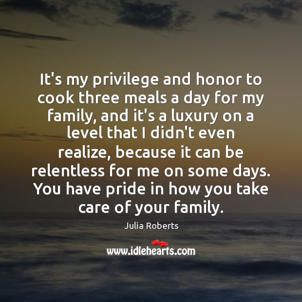 It’s my privilege and honor to cook three meals a day for Cooking Quotes Image