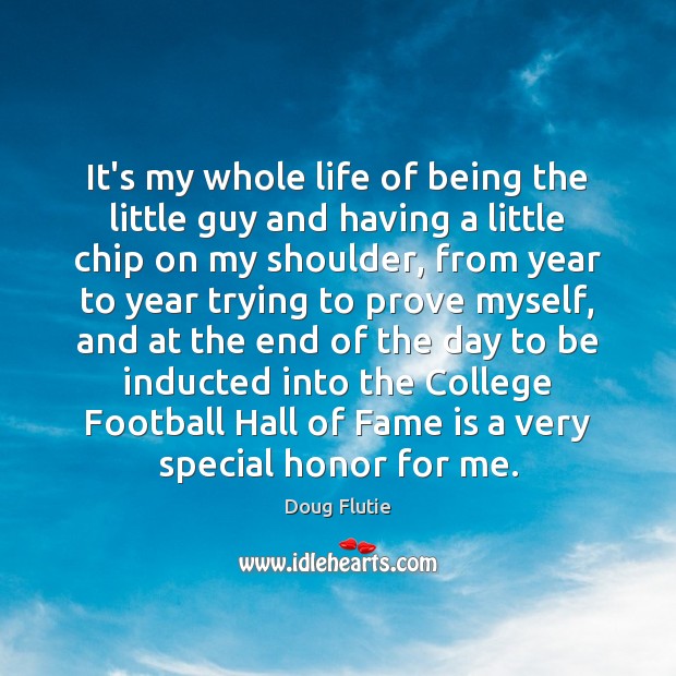 It’s my whole life of being the little guy and having a Doug Flutie Picture Quote