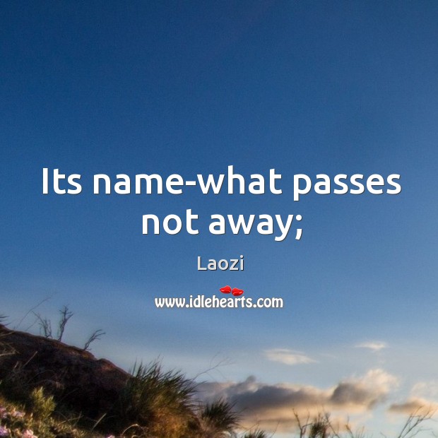 Its name-what passes not away; Image