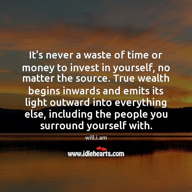 It’s never a waste of time or money to invest in yourself, will.i.am Picture Quote