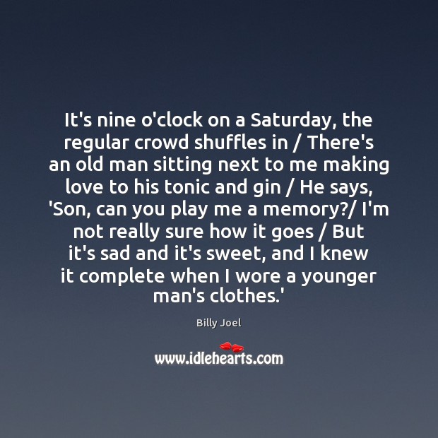 It’s nine o’clock on a Saturday, the regular crowd shuffles in / There’s Making Love Quotes Image