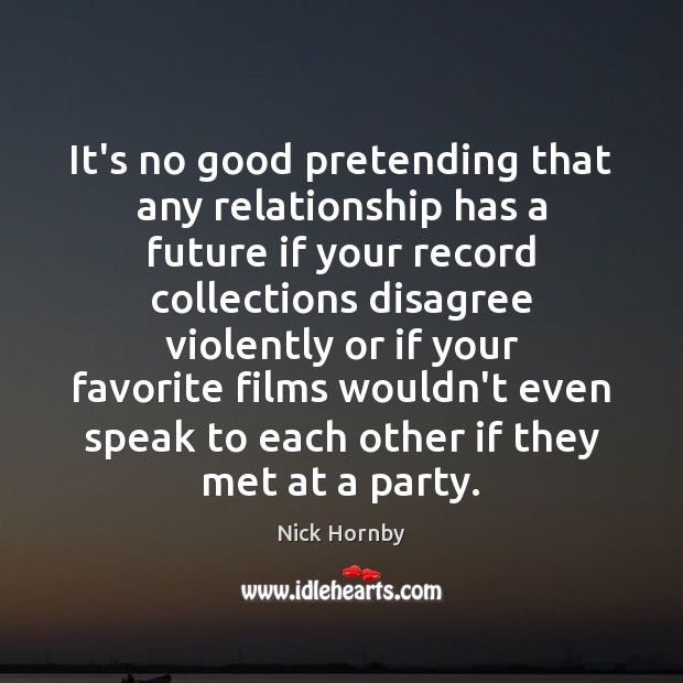 It’s no good pretending that any relationship has a future if your Image