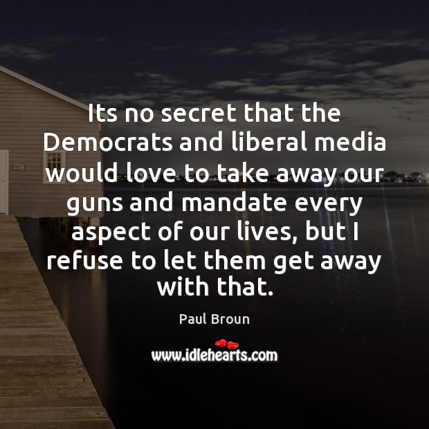 Its no secret that the Democrats and liberal media would love to Image