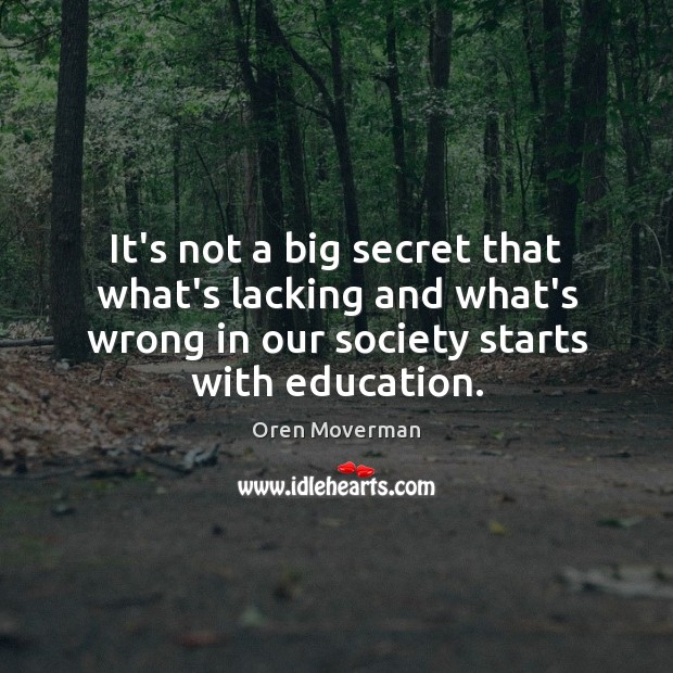It’s not a big secret that what’s lacking and what’s wrong in Oren Moverman Picture Quote