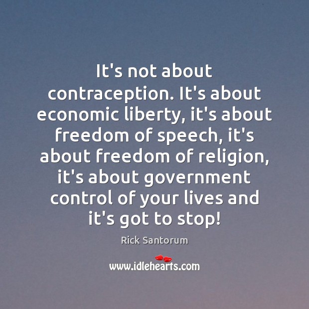 It’s not about contraception. It’s about economic liberty, it’s about freedom of Image