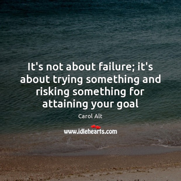 It’s not about failure; it’s about trying something and risking something for Image