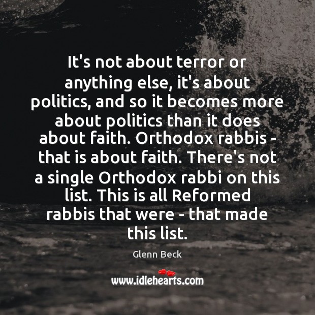 It’s not about terror or anything else, it’s about politics, and so Glenn Beck Picture Quote