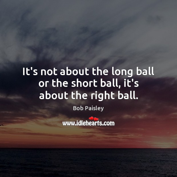 It’s not about the long ball or the short ball, it’s about the right ball. Image