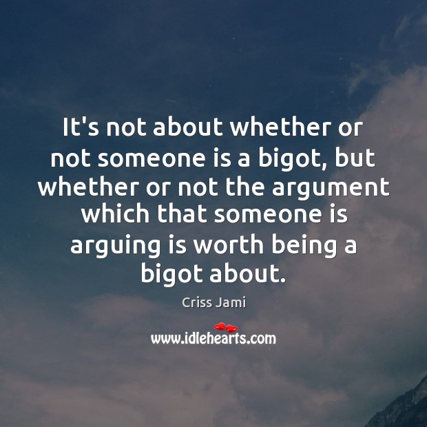 It’s not about whether or not someone is a bigot, but whether Image