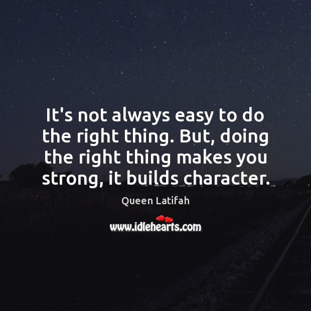 It’s not always easy to do the right thing. But, doing the Image