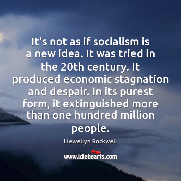It’s not as if socialism is a new idea. It was tried Image