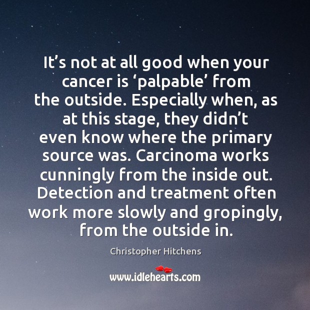 It’s not at all good when your cancer is ‘palpable’ from the outside. Image
