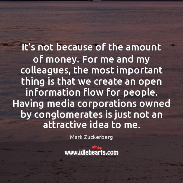 It’s not because of the amount of money. For me and my Mark Zuckerberg Picture Quote