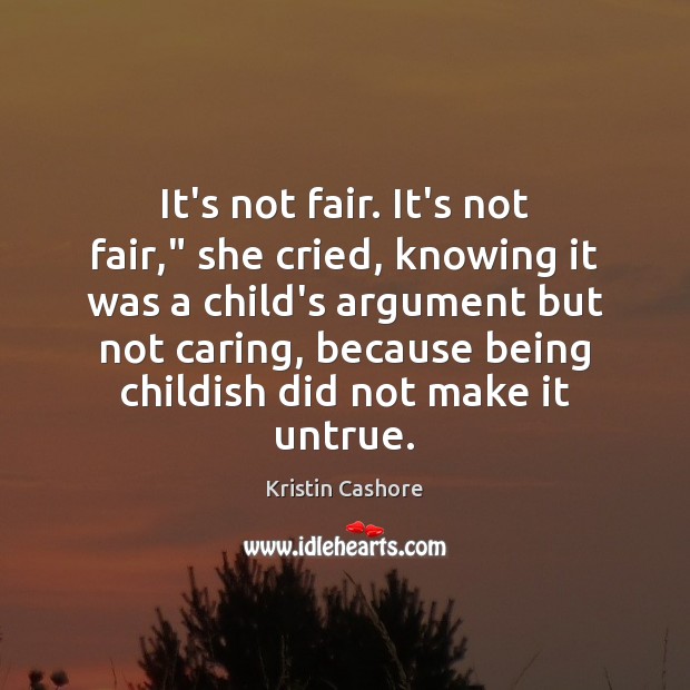 It’s not fair. It’s not fair,” she cried, knowing it was a Image