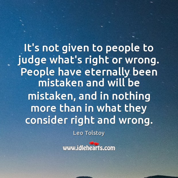 It’s not given to people to judge what’s right or wrong. People Image