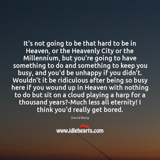 It’s not going to be that hard to be in Heaven, or Image