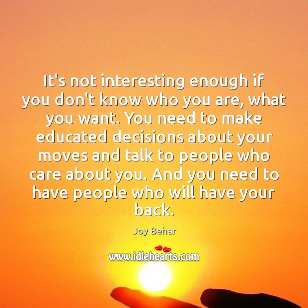 It’s not interesting enough if you don’t know who you are, what Joy Behar Picture Quote