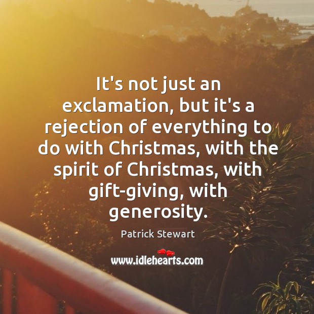It’s not just an exclamation, but it’s a rejection of everything to Patrick Stewart Picture Quote