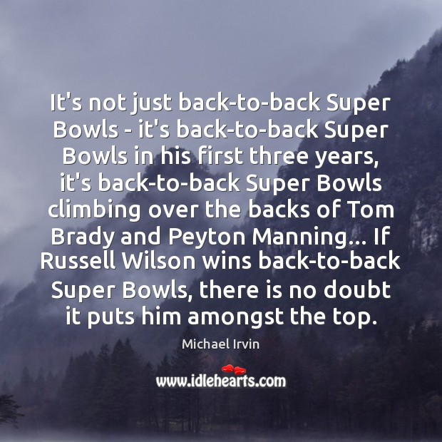 It’s not just back-to-back Super Bowls – it’s back-to-back Super Bowls in Michael Irvin Picture Quote