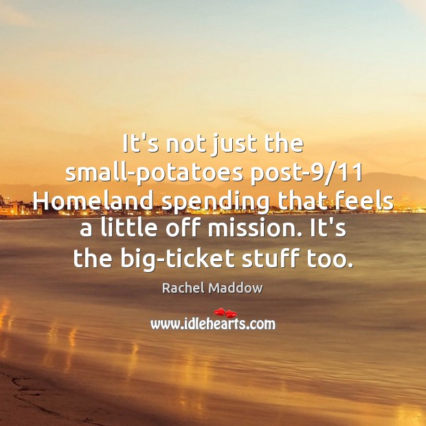 It’s not just the small-potatoes post-9/11 Homeland spending that feels a little Image