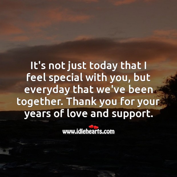 It’s not just today that I feel special with you, but everyday. Anniversary Messages Image